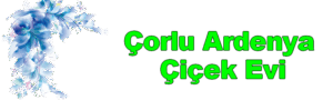 Çorlu Ardenya Çiçek Evi